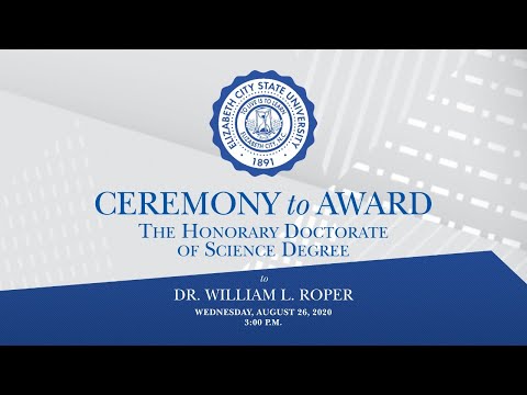 Ceremony to Award the Honorary Doctor of Science Degree to Dr. William L. Roper