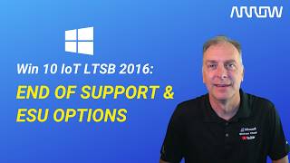 Windows 10 IoT Enterprise LTSB 2016:  End of Support & ESU Options Explained