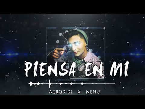 PIENSA EN MI 💔 AGROD DJ x NENU (Lyrics Oficial) - (PROD.  AGROD DJ)