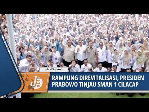 RAMPUNG DIREVITALISASI OLEH NEGARA, PRESIDEN PRABOWO TINJAU SMAN 1 CILACAP