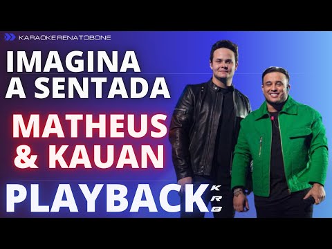 IMAGINA A SENTADA – MATHEUS & KAUAN – PLAYBACK KARAOKE INSTRUMENTAL