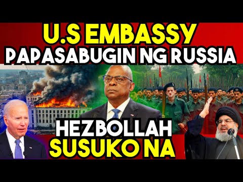 BREAKING NEWS! AMERICAN EMBASSY PAPASABUGIN NG BANSANG RUSSIA. HEZB0LLA SUMUKO na sa ISRAEL?