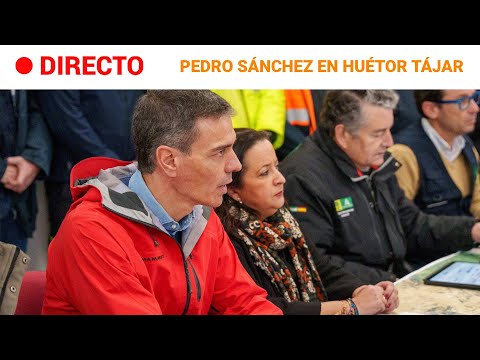 DIRECTO | PEDRO SÁNCHEZ VISITA HUÉTOR TÁJAR tras la BORRASCAS LEONOR y MARTA | RTVE