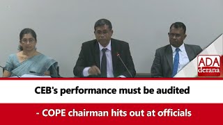 CEB's performance must be audited   - COPE chairman hits out at officials (English)