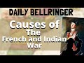 Exploring the Causes of the French and Indian War