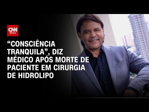 ​“Consciência tranquila”, diz médico após morte de paciente em cirurgia de hidrolipo | CNN NOVO DIA