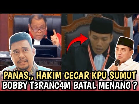 MAKIN PANAS,, KPU SUMUT DI "CECAR" HAKIM MK !! BOBBY SEMAKIN TERPOJOK DAN BATAL MENANG ?