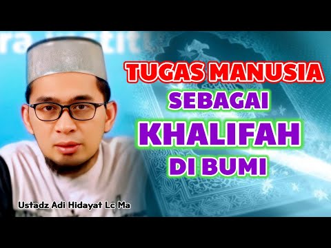 TUGAS PENTING Manusia Dibumi | Ustadz Adi Hidayat Lc Ma