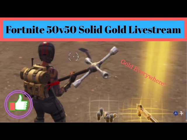 Fortnite 50v50 Solid Gold  Livestream