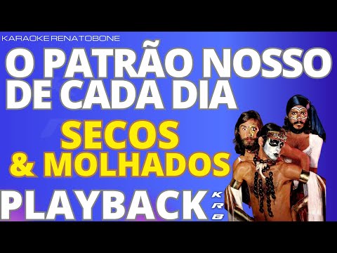 O PATRÃO NOSSO DE CADA DIA – SECOS & MOLHADOS – PLAYBACK DEMONSTRAÇÃO