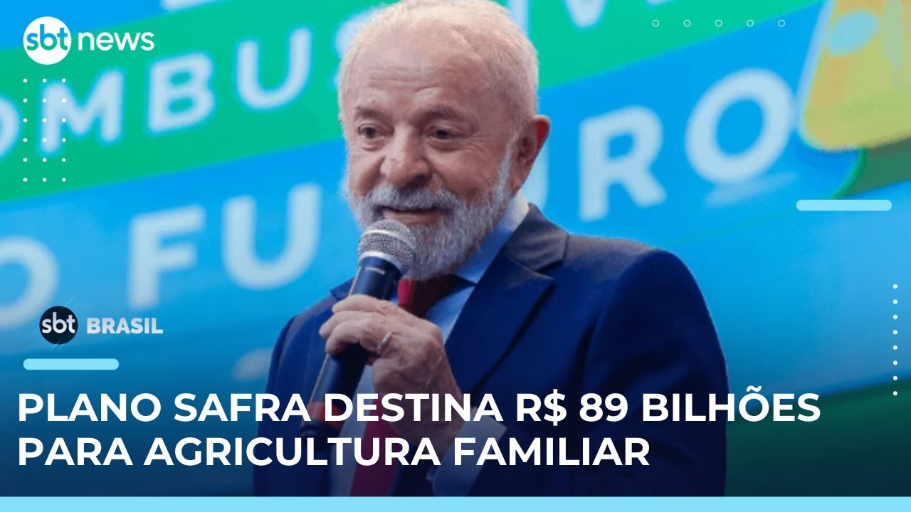 Lula lança Plano Safra 20252026 com R$ 89 bilhões para agricultura familiar | SBTBrasilrasil