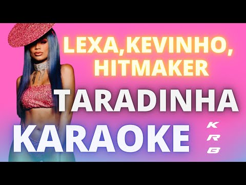 TARADINHA – LEXA KEVINHO HITMAKER – KARAOKE PLAYBACK INSTRUMENTAL