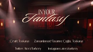 [TR] ATEEZ (에이티즈) - In Your Fantasy (Romanization/가사/Türkçe Alt Yazılı)