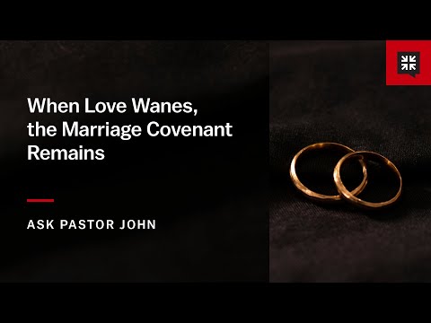 When Love Wanes, the Marriage Covenant Remains