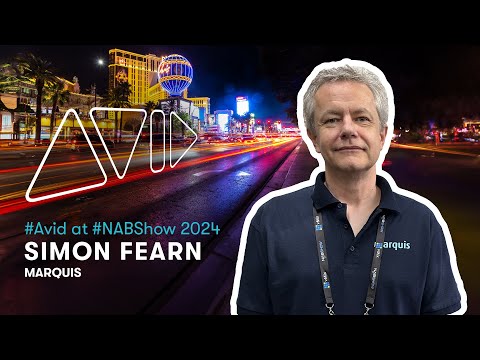 Avid at NAB Show 2024 — Simon Fearn (Marquis)