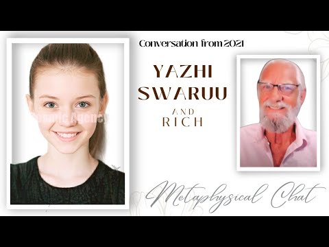 Yazhi Swaruu talks with Rich - Metaphysical Conversation from 2021
