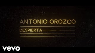 Antonio Orozco - Despierta (Lyric Video)