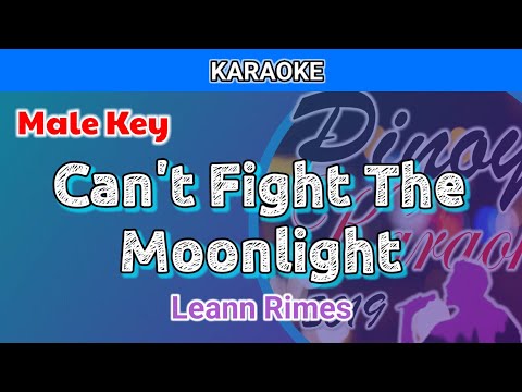 Can’t Fight The Moonlight by Leann Rimes (Karaoke : Male Key)