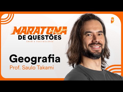 Maratona de questões de Geografia para ENEM e Vestibulares - Prof. Saulo Takami