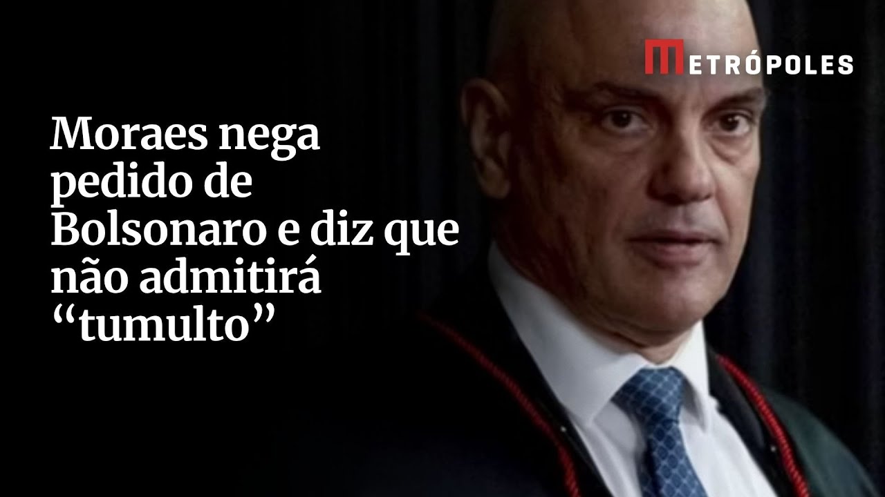 Moraes nega pedido de Bolsonaro e diz que não admitirá “tumulto”