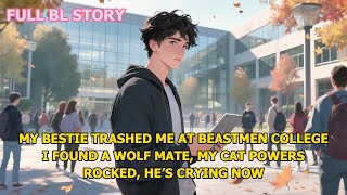 My Bestie Trashed Me at Beastmen College, I Found a Wolf Mate, My Cat Powers Rocked, He’s Crying Now