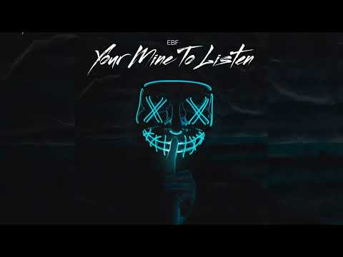 EBF - Your Mine To Listen (Official Audio)