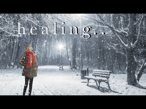 snow healing,휴식과 안정을 필요로 하는 당신에게,sleep music