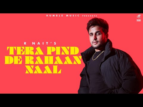 Tera Pind De Rahaan Naal - R Nait - Punjabi Songs 2025