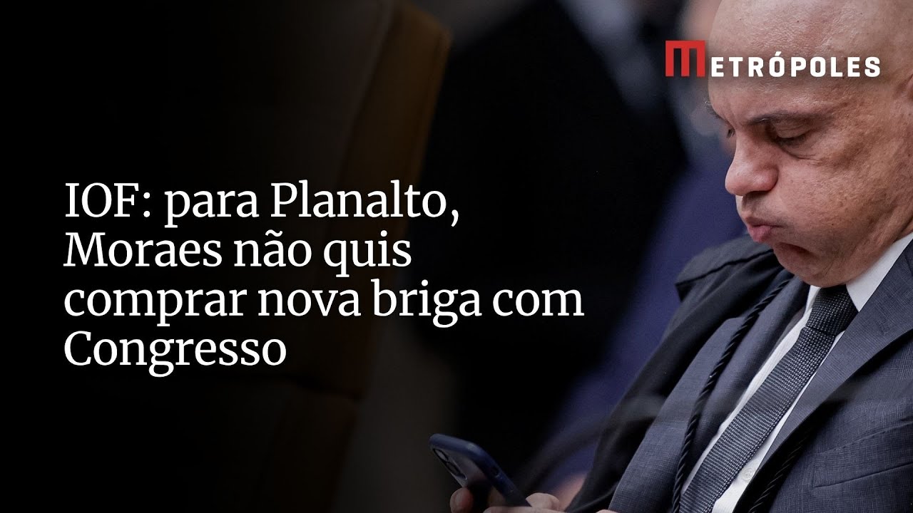 IOF para Planalto Moraes não quis comprar nova briga com Congresso