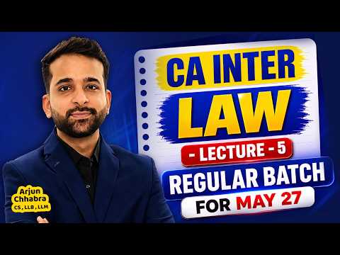 LEC 5 - CA INTER LAW LIVE MAY 27 | JAN 27 | SEP 27 | ARJUN CHHABRA TUTORIAL