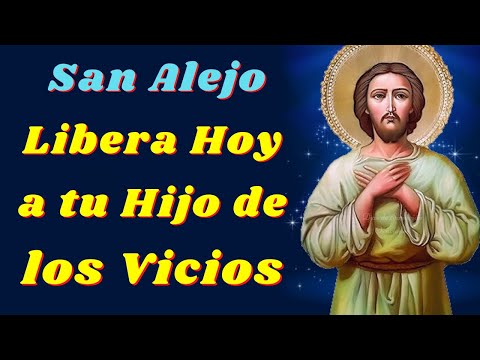 🙏Oración a San Alejo para que mi HIJO deje los VICIOS y ADICCIONES INMEDIATAMENTE🙌
