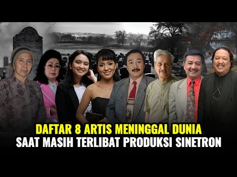 Pantas Peranya Diganti! 8 Artis Ini Meninggal Dunia Saat Masih Terlibat Produksi Sinetron