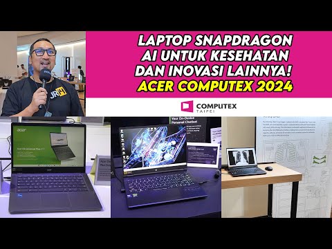 Laptop Snapdragon, AI Untuk Kesehatan, dan Inovasi Lainnya! Acer Computex 2024