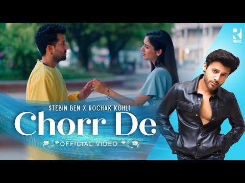 Chorr De (Official Video) | Stebin Ben x Rochak Kohli | Latest Hindi Song 2023