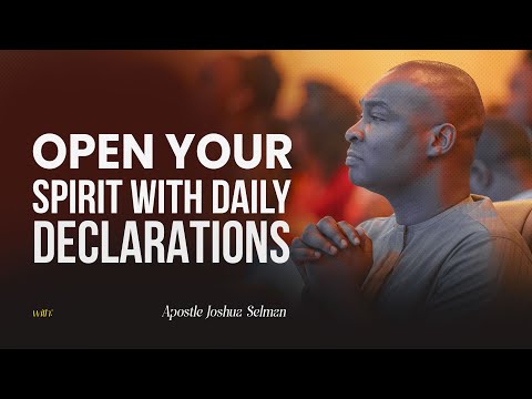 USE DAILY DECLARATIONS TO UNLOCK SPIRITUAL PROGRESS - APOSTLE JOSHUA SELMAN