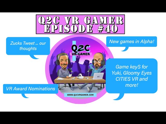 Q2C VR Gamer Live Episode #40