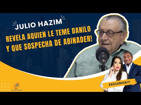 JULIO HAZIM REVELA  AQUIEN DANILO TIENE MIEDO Y QUE SOSPECHA DE ABINADER! EN POLITIQUEANDO RD