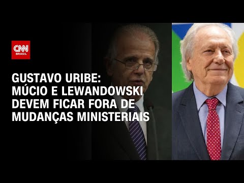 Gustavo Uribe: Múcio e Lewandowski devem ficar de fora de mudanças ministeriais | BASTIDORES CNN