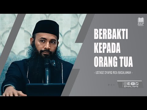 BERBAKTI KEPADA ORANG TUA | USTADZ SYAFIQ RIZA BASALAMAH