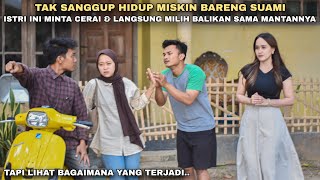 TAK SANGGUP HIDUP MISKIN BARENG SUAMI, ISTRI INI MINTA CERAI & LANGSUNG MILIH BALIKAN SAMA MANTANNYA