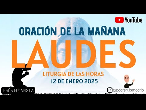 LAUDES DEL DÍA DE HOY, DOMINGO 12 DE ENERO 2025. ORACIÓN DE LA MAÑANA