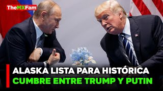 🔴NOTICIAS | ALASKA EN EXPECTATIVA POR CUMBRE TRUMP-PUTIN | TheMXFam