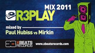 R3PLAY mix 2011 - mixed by Paul Hubiss vs Mirkin