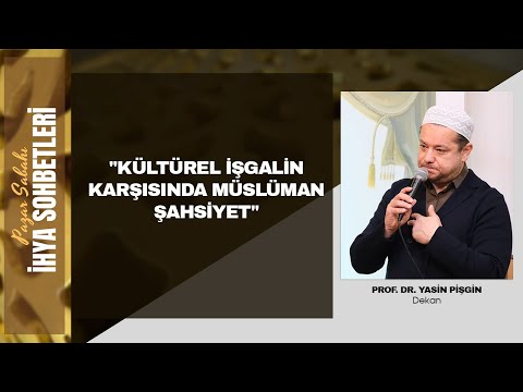 Pazar Sabahı İhya Sohbetleri - Prof. Dr. Yasin PİŞGİN "İşgalin Karşısında Müslüman Şahsiyet"