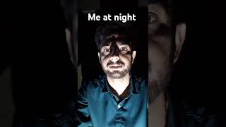 me at night.