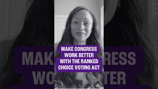 Make Congress Work Better with the Ranked Choice Voting Act