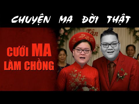 [TẬP 2272] Chuyện Ma Có Thật : CƯỚI MA LÀM CHỒNG