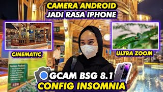 PAKAI INI KAMERA HP JADI SUPER JERNIH‼️GCAM BSG 8.1 CONFIG INSOMNIA BISA ULTRA WIDE & VIDEO STABIL 😱