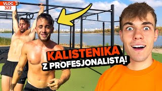 PROFESJONALISTA UCZY MNIE KALISTENIKI / VLOG #322