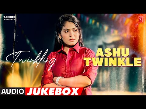 Twinkling Ashu Twinkle - Haryanvi (Audio) Jukebox | Ashu Twinkle Haryanvi Hit Songs